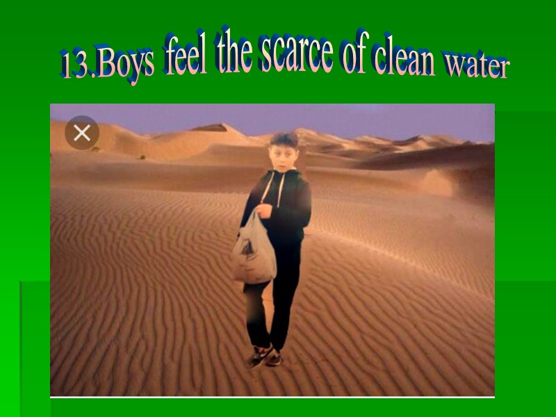 13.Boys feel the scarce of clean water